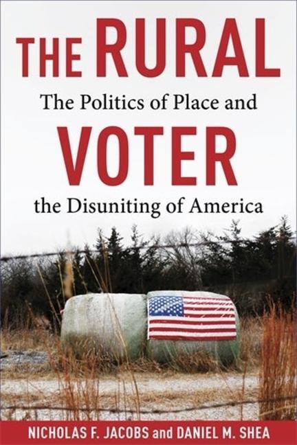 Cover: 9780231218573 | The Rural Voter | The Politics of Place and the Disuniting of America