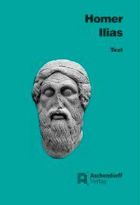 Cover: 9783402022658 | Ilias. Text | Homer | Taschenbuch | 267 S. | Deutsch | 2011