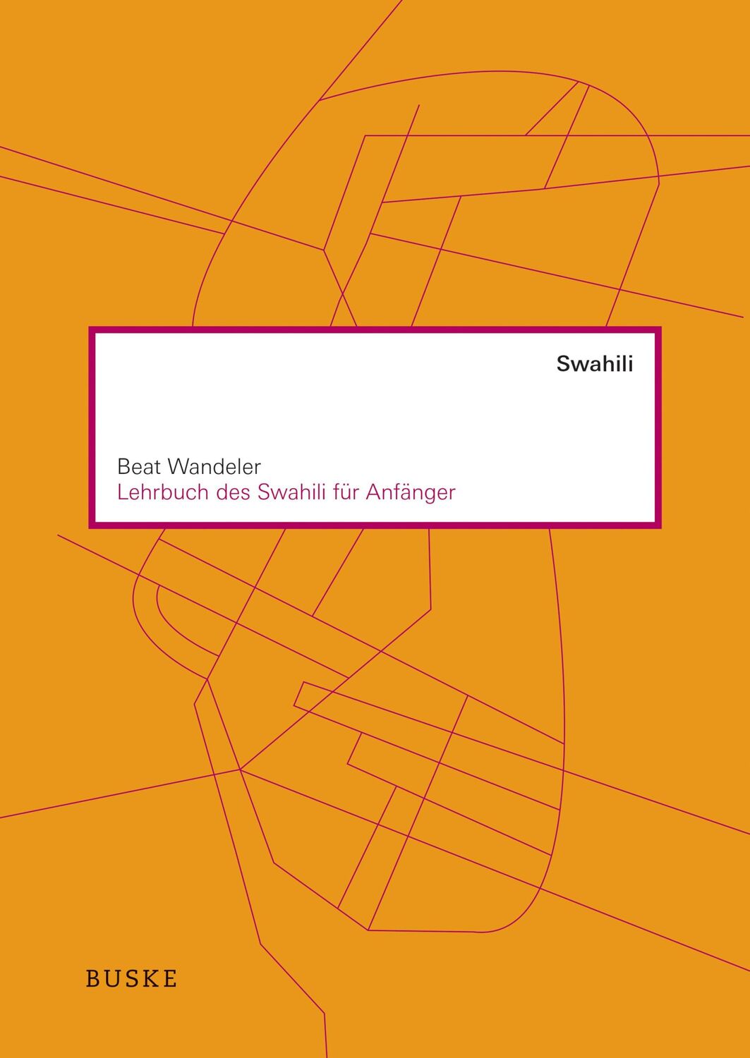 Cover: 9783875487497 | Lehrbuch des Swahili für Anfänger | Beat Wandeler | Taschenbuch | XVI