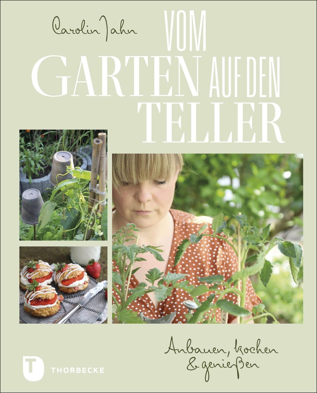 Cover: 9783799515450 | Vom Garten auf den Teller | Anbauen, kochen &amp; genießen | Carolin Jahn