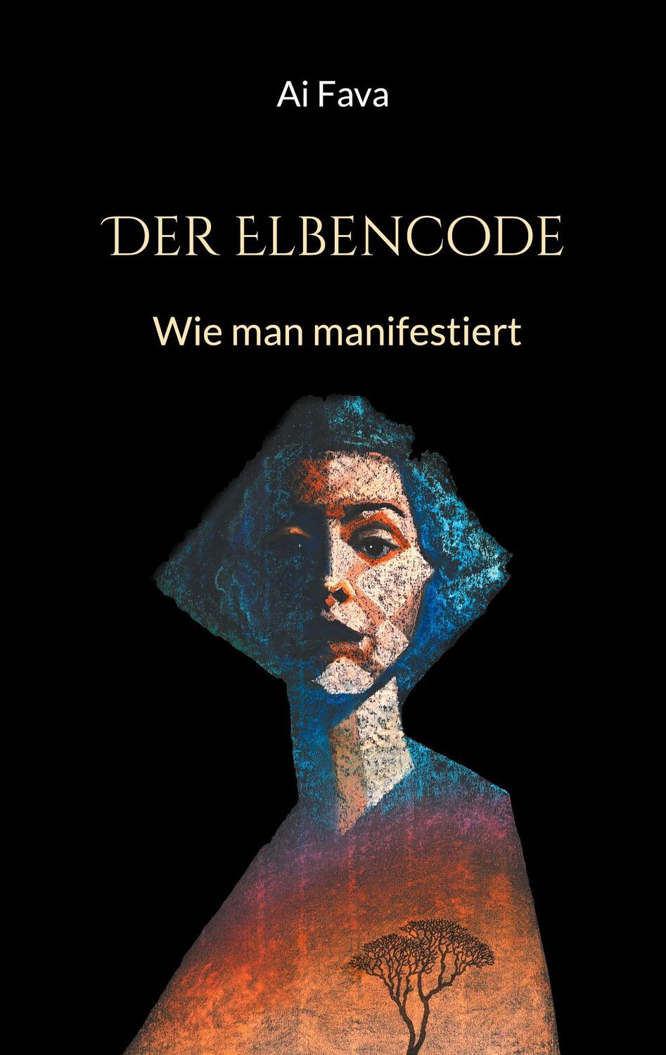 Cover: 9783754328484 | Der Elbencode | Wie man manifestiert | Ai Fava | Taschenbuch | 104 S.