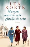 Cover: 9783492504553 | Morgen werden wir glücklich sein | Lea Korte | Taschenbuch | 432 S.