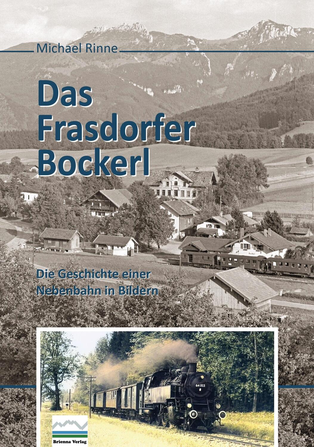 Cover: 9783942318402 | Das Frasdorfer Bockerl | Die Geschichte einer Nebenbahn in Bildern