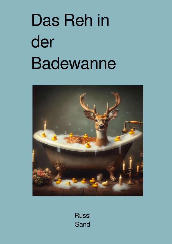 Cover: 9783758441127 | Das Reh in der Badewanne | DE | Russi Sand | Taschenbuch | 176 S.