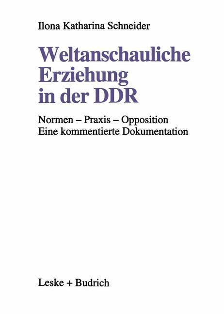 Cover: 9783810013019 | Weltanschauliche Erziehung in der DDR | Ilona Katharina Schneider