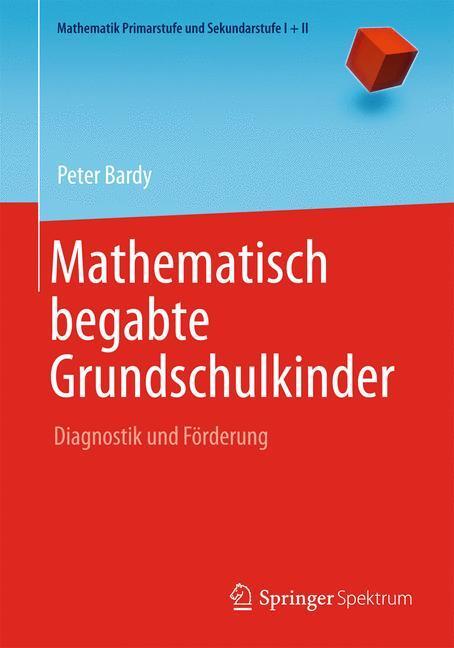 Cover: 9783642389481 | Mathematisch begabte Grundschulkinder | Diagnostik und Förderung