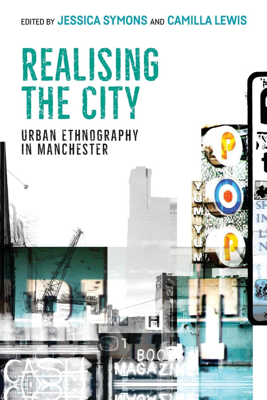 Cover: 9781526151698 | Realising the city | Urban ethnography in Manchester | Jessica Symons