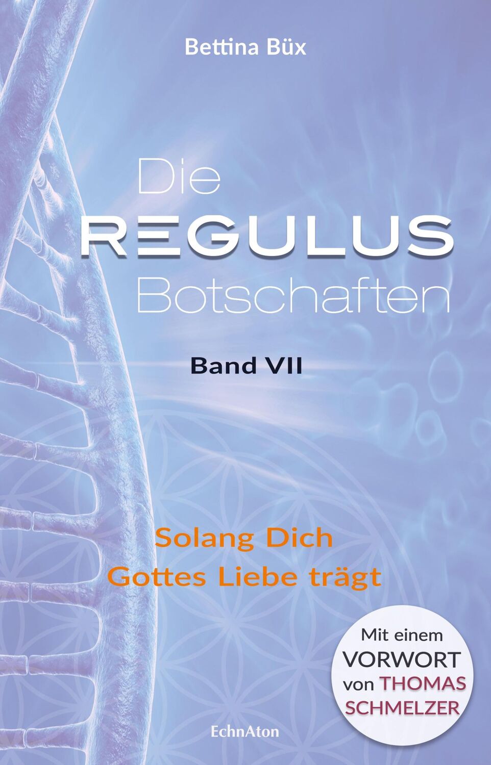 Cover: 9783964420336 | Die Regulus-Botschaften | Band VII: Solang Dich Gottes Liebe trägt