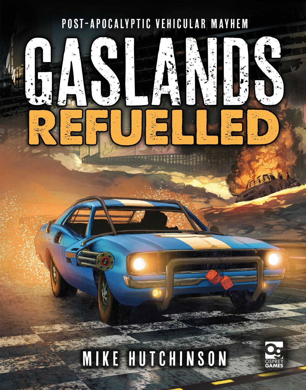 Cover: 9781472838834 | Gaslands: Refuelled | Post-Apocalyptic Vehicular Mayhem | Hutchinson