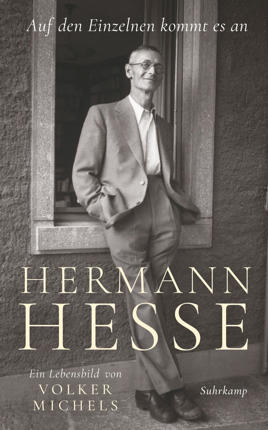 Cover: 9783518474327 | 'Auf den Einzelnen kommt es an' | Hermann Hesse - ein Lebensbild