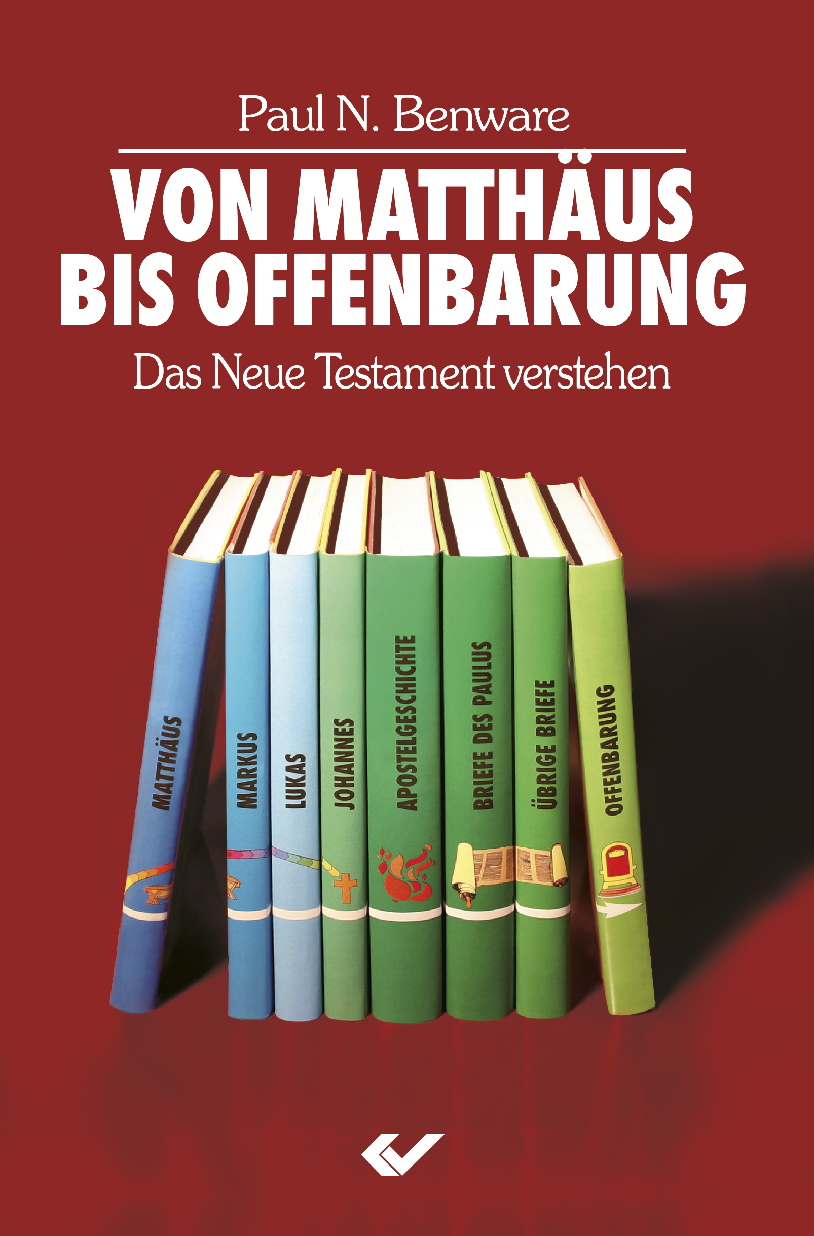 Cover: 9783863531072 | Von Matthäus bis Offenbarung | Das Neue Testament verstehen | Benware