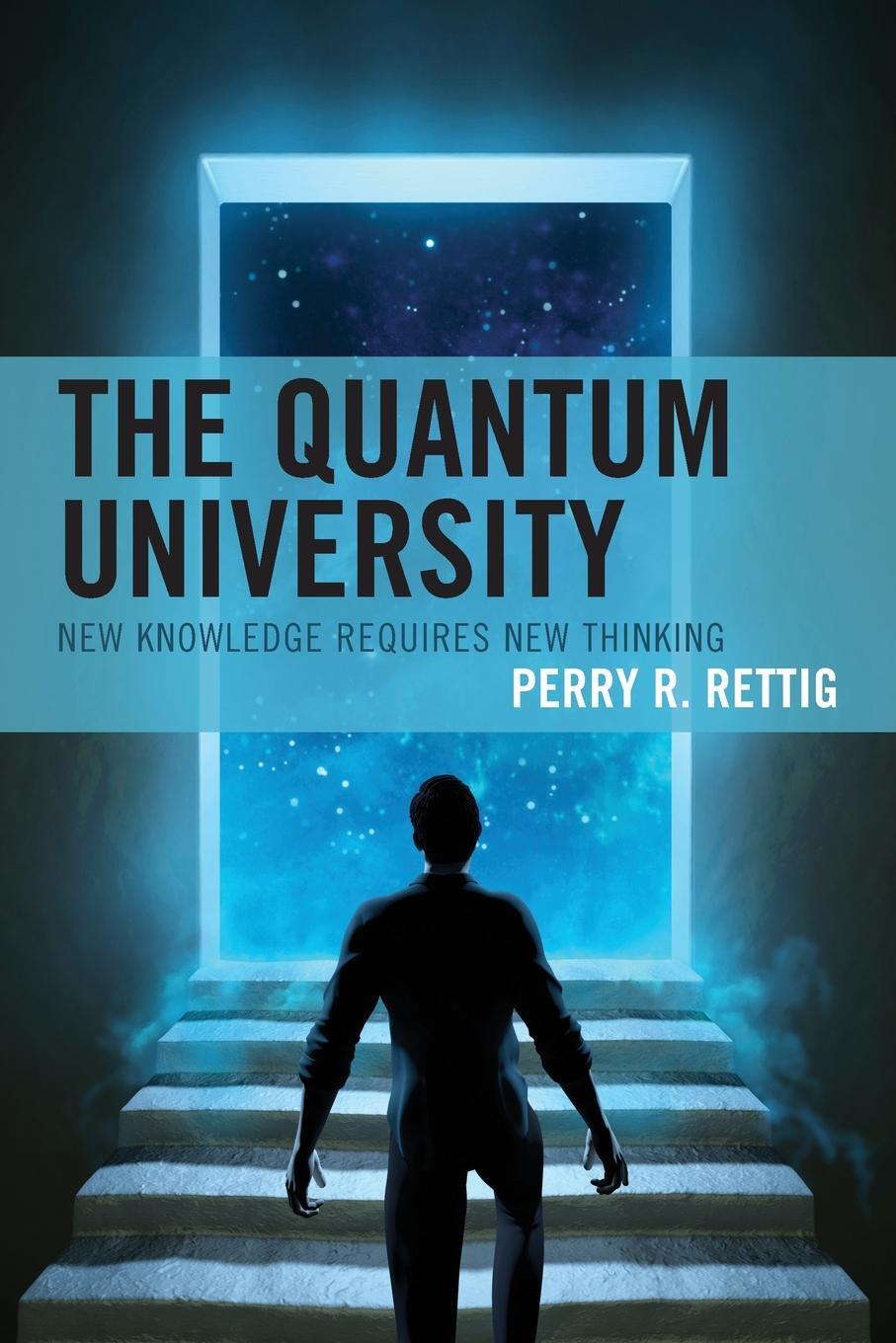 Cover: 9781475859140 | The Quantum University | New Knowledge Requires New Thinking | Rettig