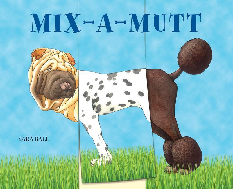 Cover: 9780789213105 | Mix-a-Mutt | Sara Ball | Buch | Papp-Bilderbuch | Englisch | 2018