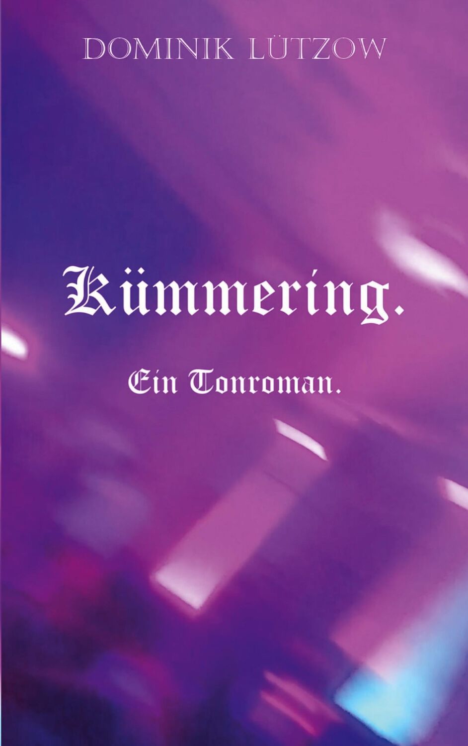 Cover: 9783759788306 | Kümmering. Ein Tonroman. | Dominik Lützow | Taschenbuch | Paperback