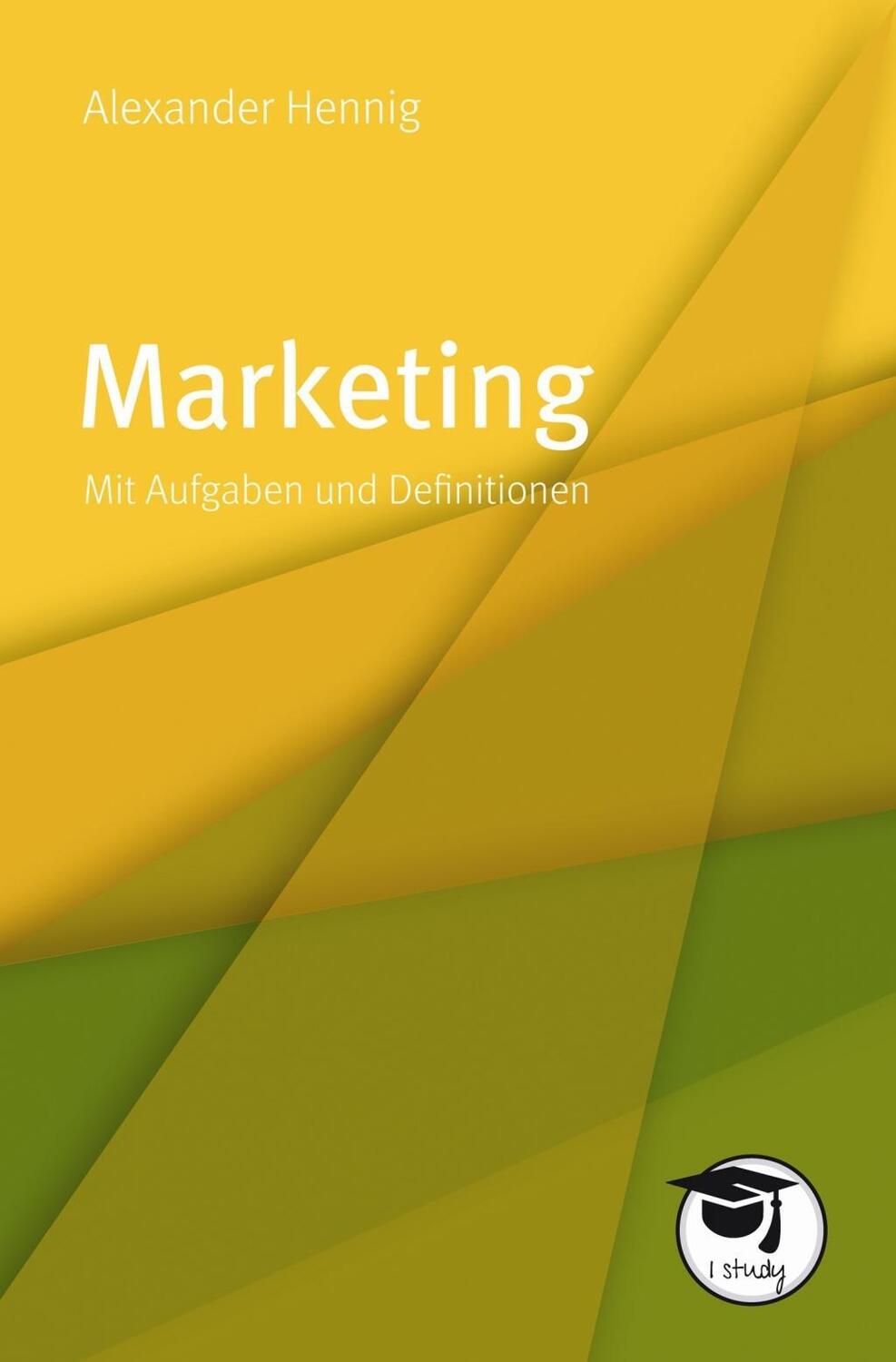 Cover: 9783867648172 | Marketing | Mit Aufgaben und Definitionen, I Study | Alexander Hennig