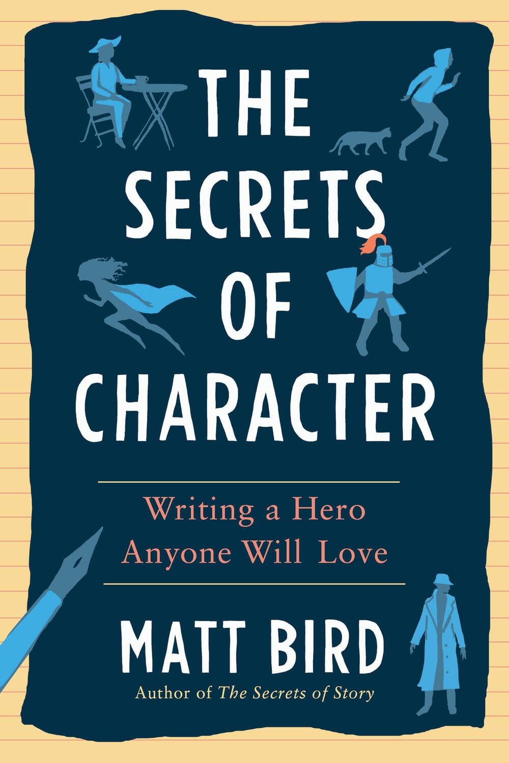 Cover: 9780593331224 | The Secrets of Character | Writing a Hero Anyone Will Love | Matt Bird