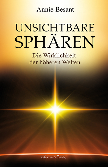 Cover: 9783894276720 | Unsichtbare Sphären | Die Wirklichkeit der höheren Welten | Besant