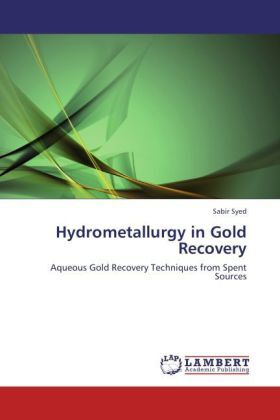 Cover: 9783847340645 | Hydrometallurgy in Gold Recovery | Sabir Syed | Taschenbuch | 84 S.