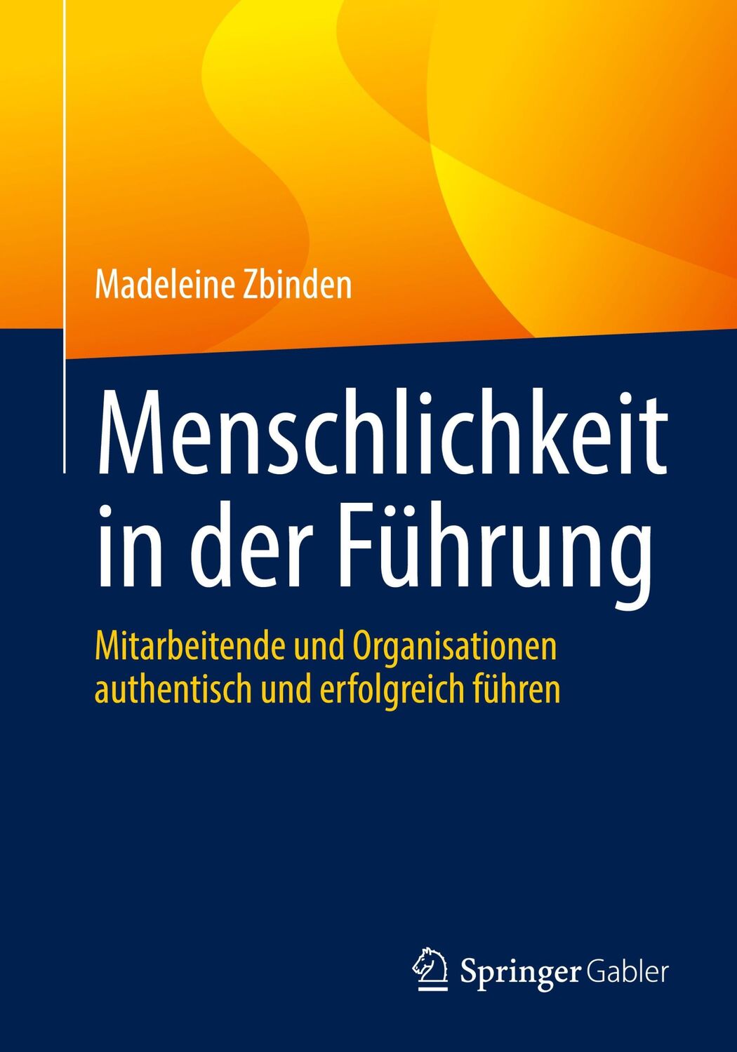 Cover: 9783662648957 | Menschlichkeit in der Führung | Madeleine Zbinden | Taschenbuch | xvii