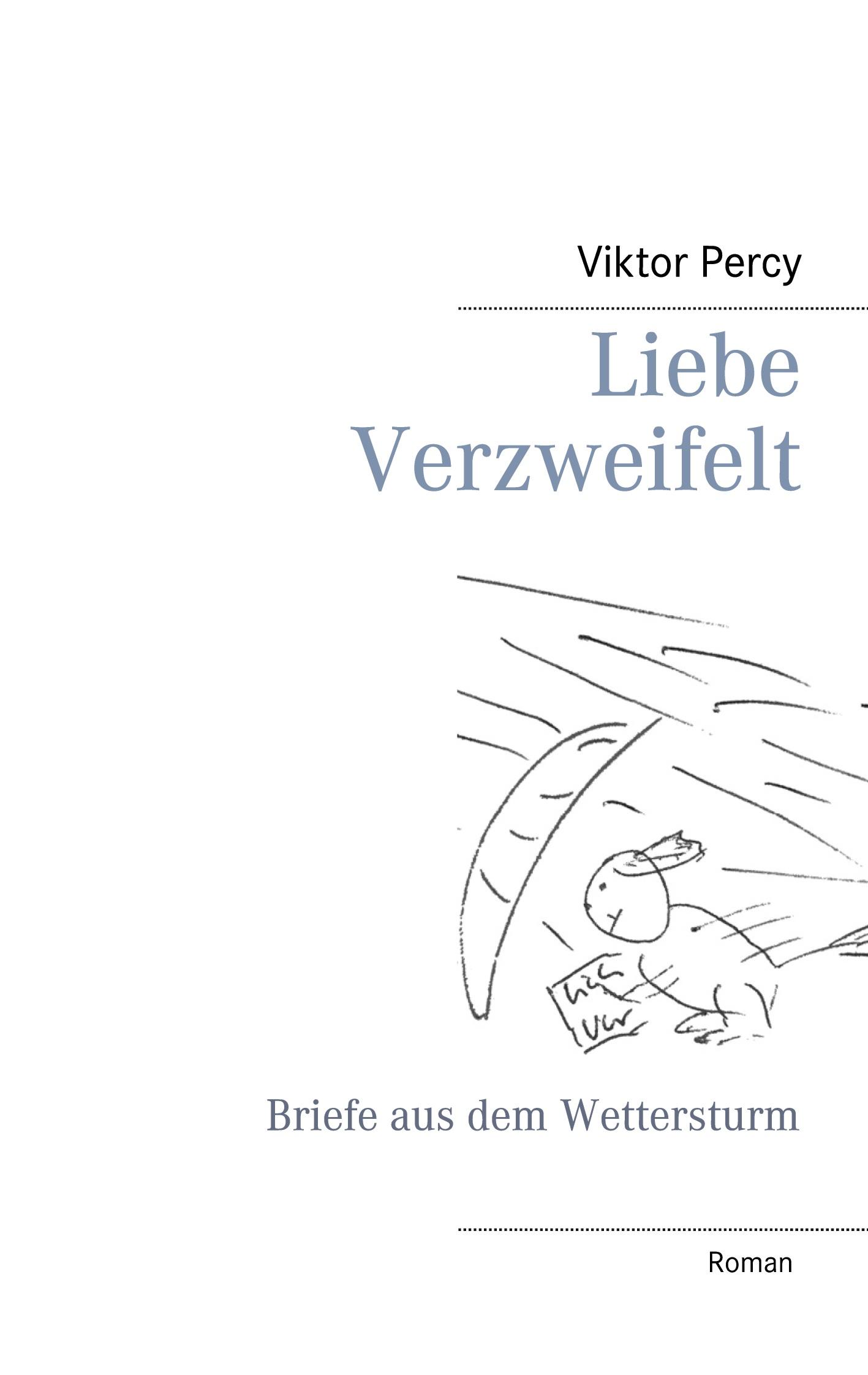 Cover: 9783750498693 | Liebe Verzweifelt | Briefe aus dem Wettersturm | Viktor Percy | Buch