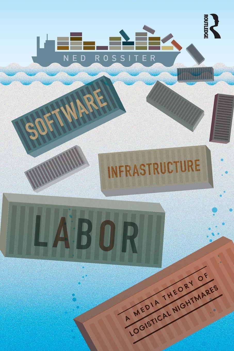 Cover: 9780415843058 | Software, Infrastructure, Labor | Ned Rossiter | Taschenbuch | 2016