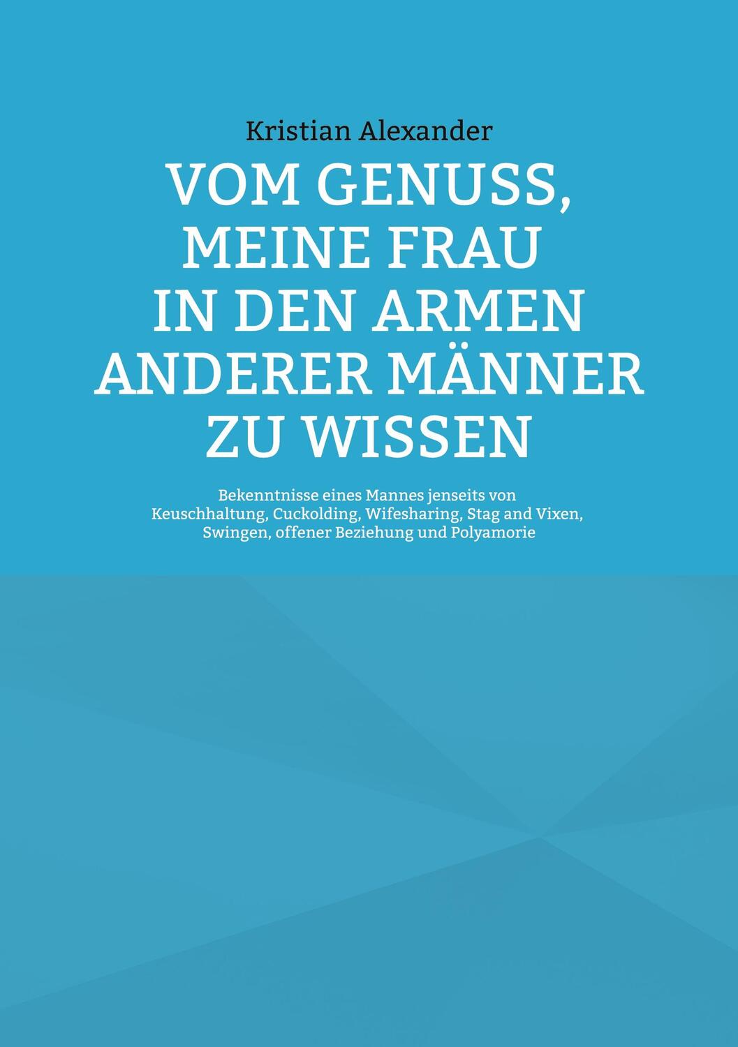 Cover: 9783754334379 | Vom Genuss, meine Frau in den Armen anderer Männer zu wissen | Buch