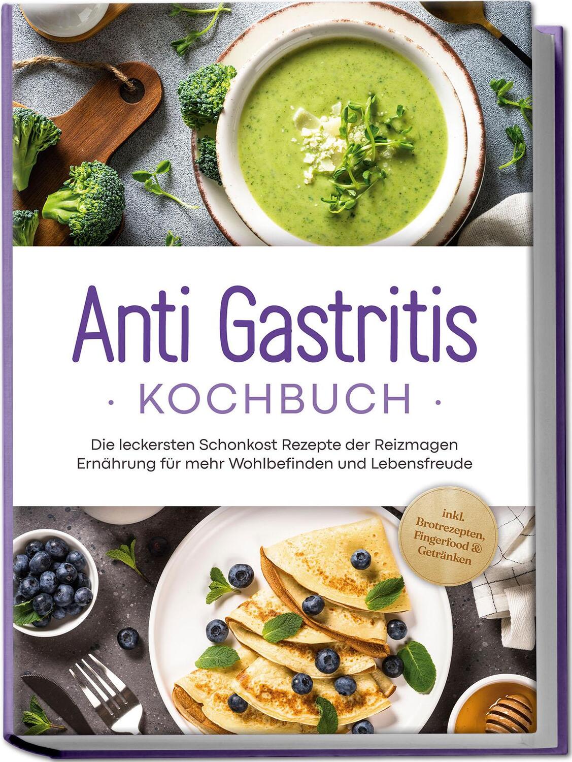 Cover: 9783757602864 | Anti Gastritis Kochbuch: Die leckersten Schonkost Rezepte der...