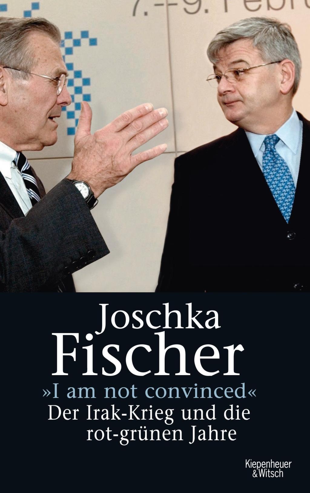 Cover: 9783462040814 | 'I'm not convinced' | Der Irakkrieg und die rot-grünen Jahre | Fischer