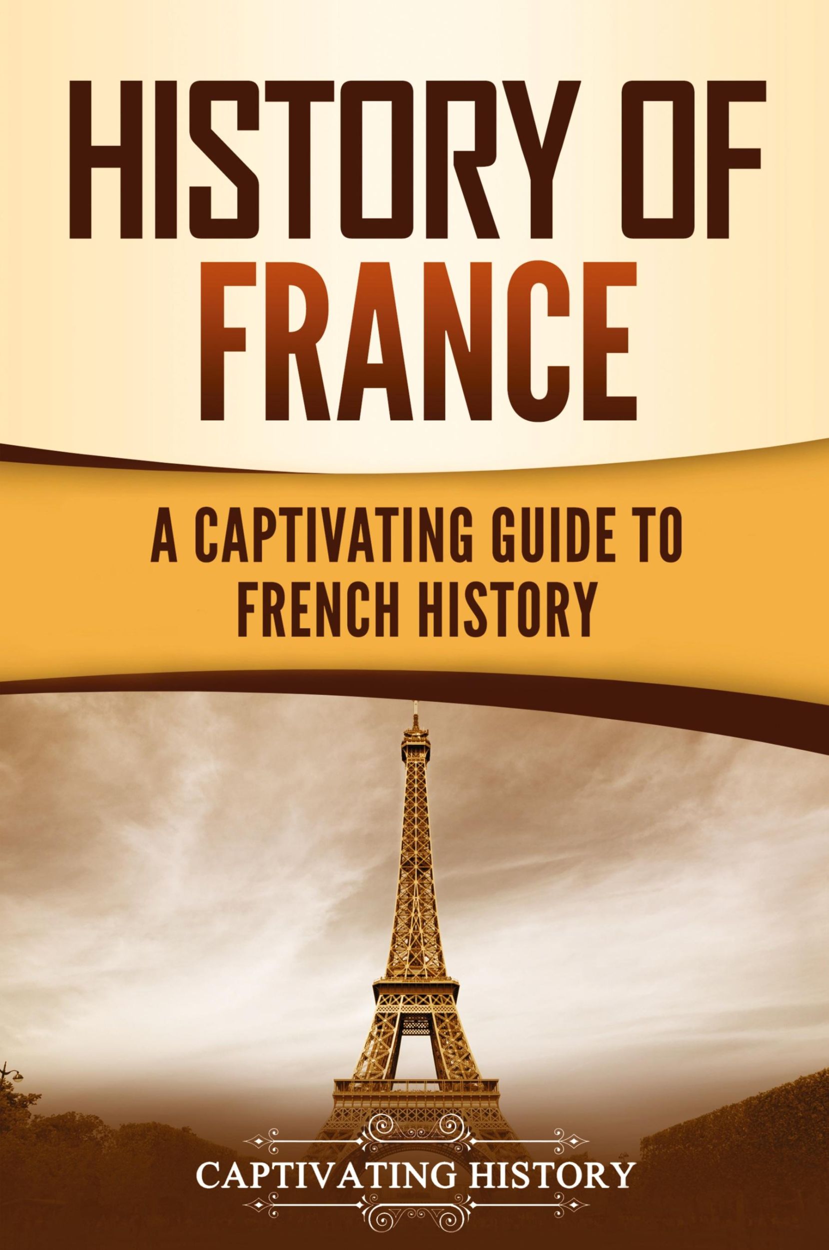 Cover: 9781637162576 | History of France | A Captivating Guide to French History | History