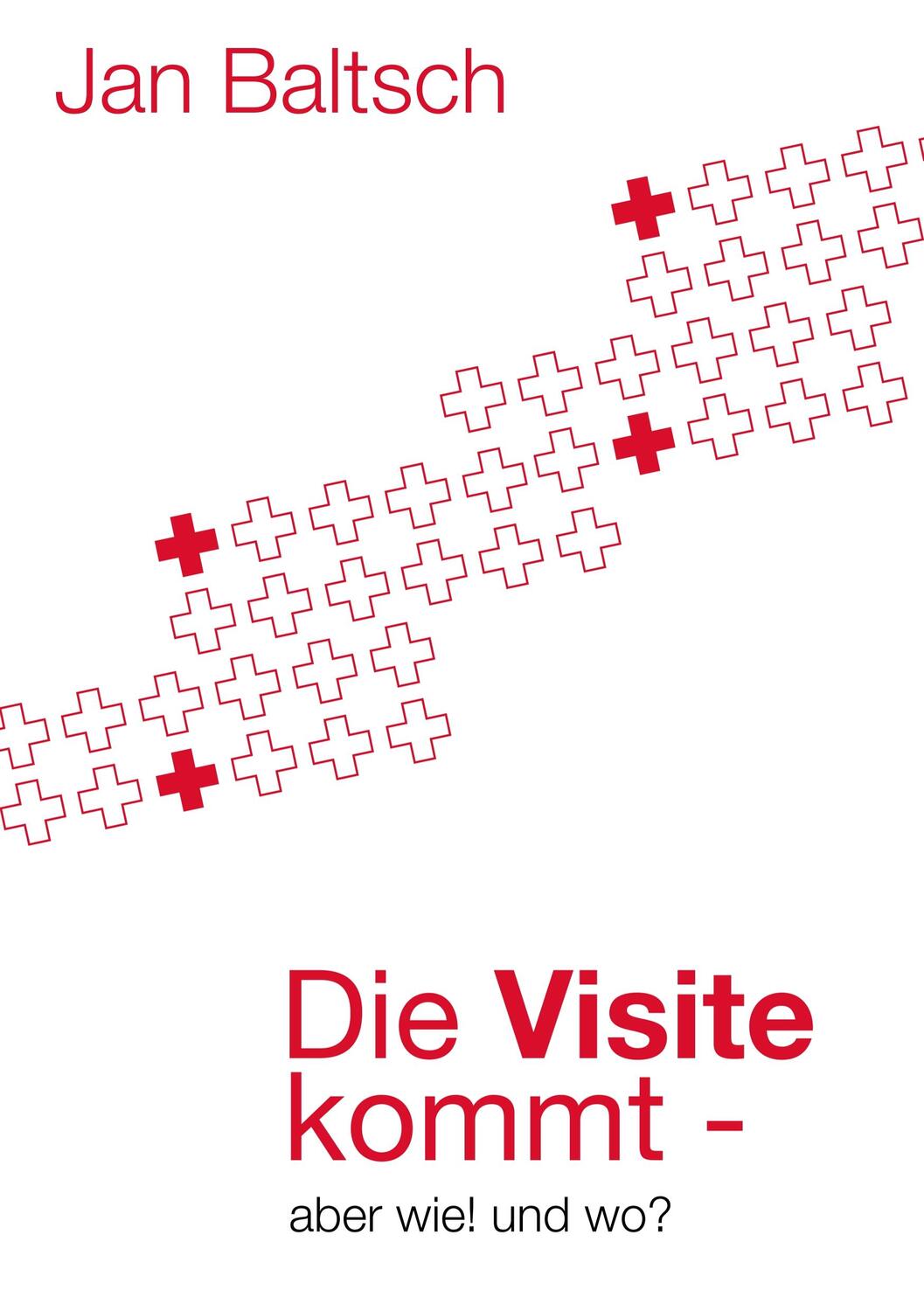 Cover: 9783748199878 | Die Visite kommt | - aber wie und wo | Jan Baltsch | Taschenbuch