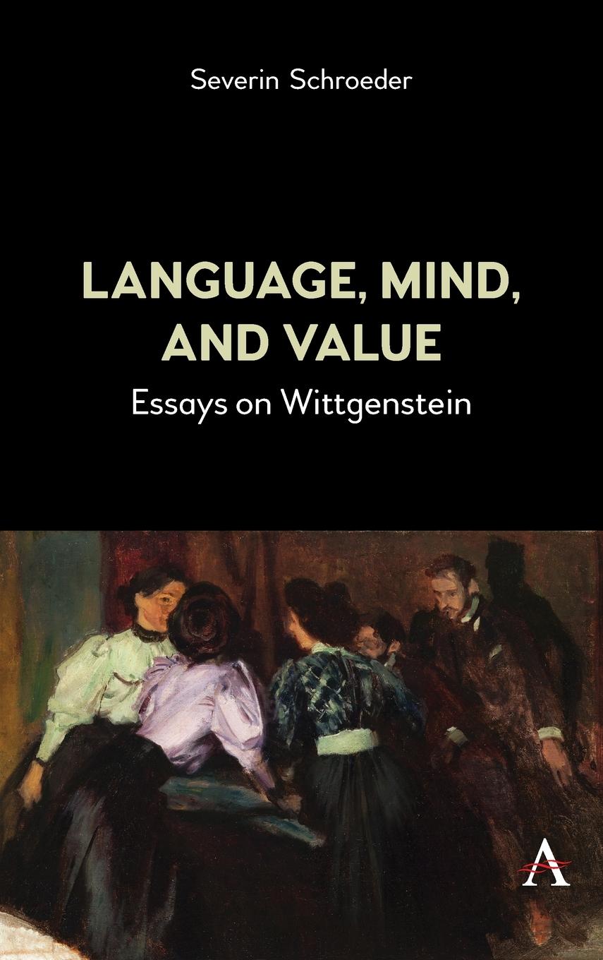 Cover: 9781839990229 | Language, Mind, and Value | Essays on Wittgenstein | Severin Schroeder