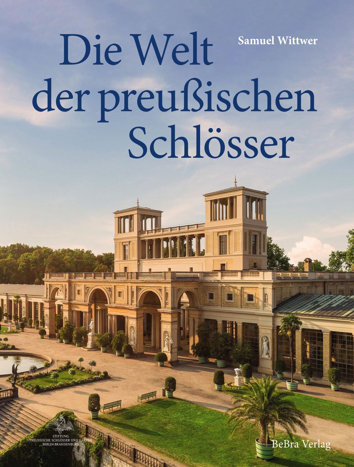 Cover: 9783898092548 | Die Welt der preußischen Schlösser | Samuel Wittwer | Buch | 272 S.