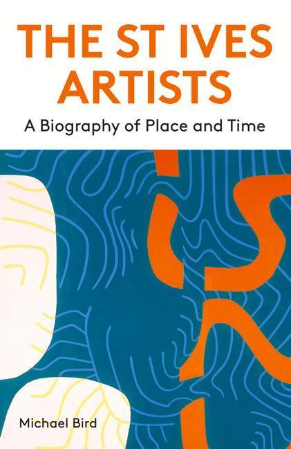 Cover: 9781848226555 | The St Ives Artists: New Edition | A Biography of Place and Time