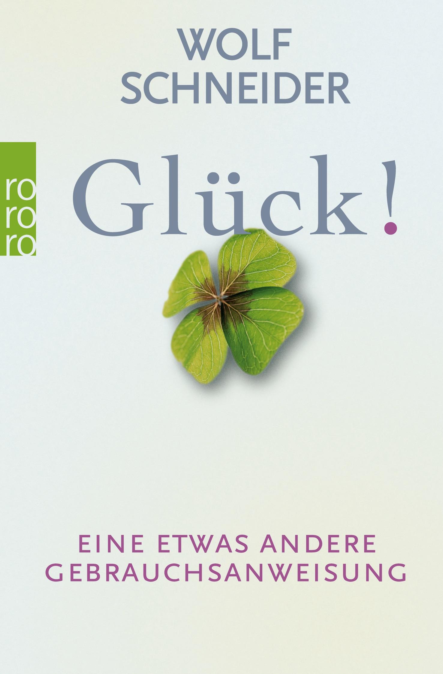 Cover: 9783499622311 | Glück! | Eine etwas andere Gebrauchsanweisung | Wolf Schneider | Buch