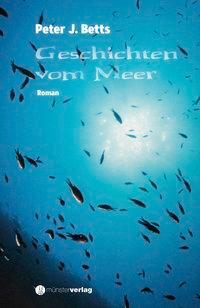 Cover: 9783907146989 | Geschichten vom Meer | Roman | Peter J Betts | Buch | 120 S. | Deutsch