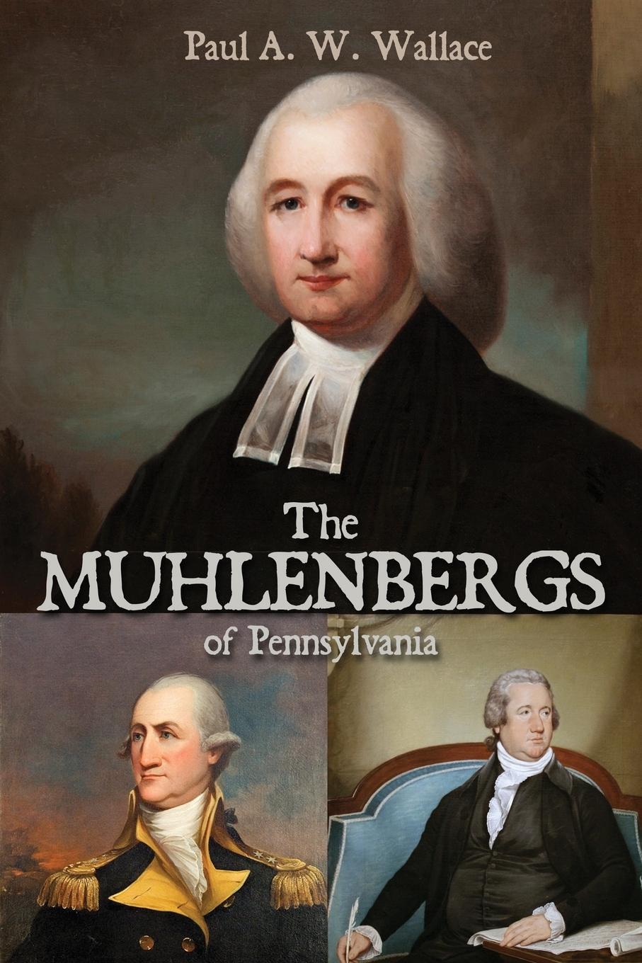 Cover: 9781620068564 | The Muhlenbergs of Pennsylvania | Paul A. W. Wallace | Taschenbuch