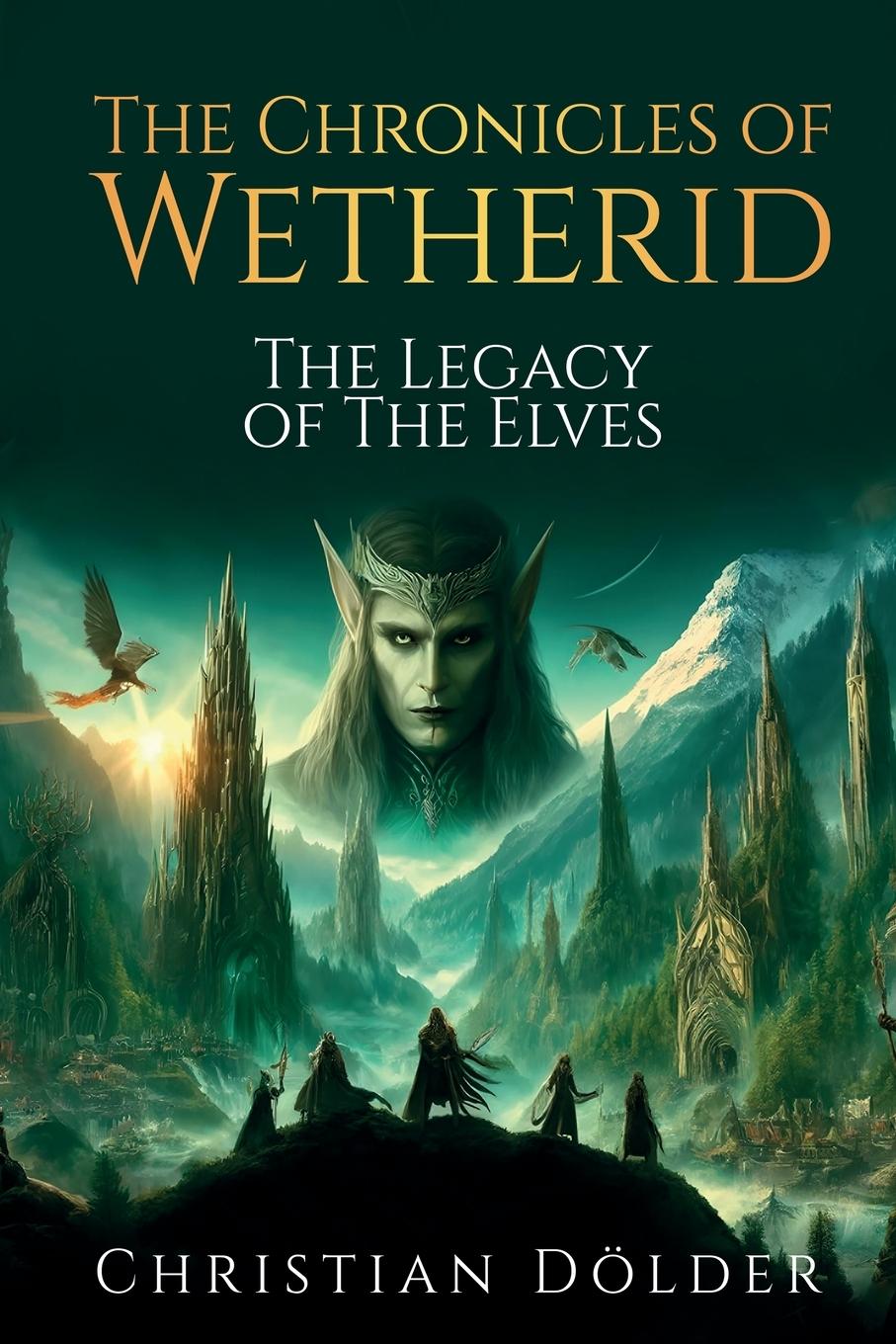 Cover: 9783950554809 | The Chronicles of Wetherid | The Legacy of the Elves | Dölder | Buch