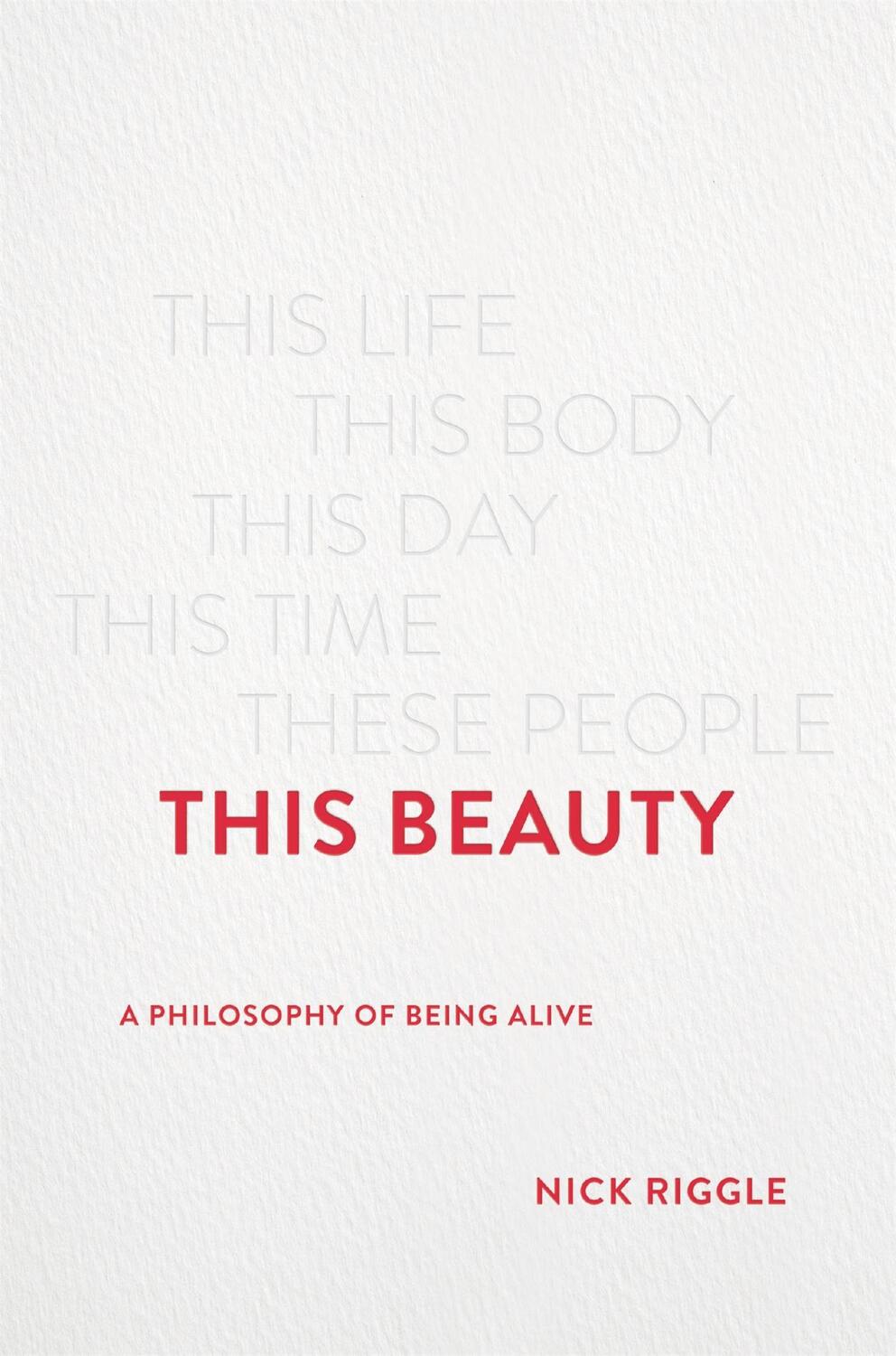 Cover: 9781541675506 | This Beauty | A Philosophy of Being Alive | Nick Riggle | Buch | 2022