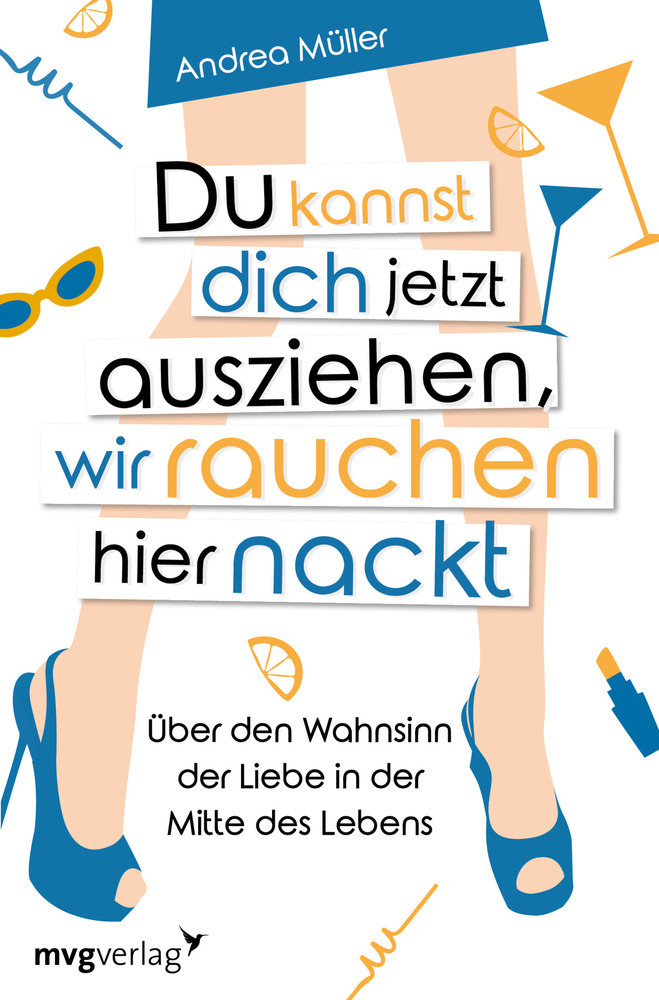 Cover: 9783747401422 | Du kannst dich jetzt ausziehen, wir rauchen hier nackt | Andrea Müller