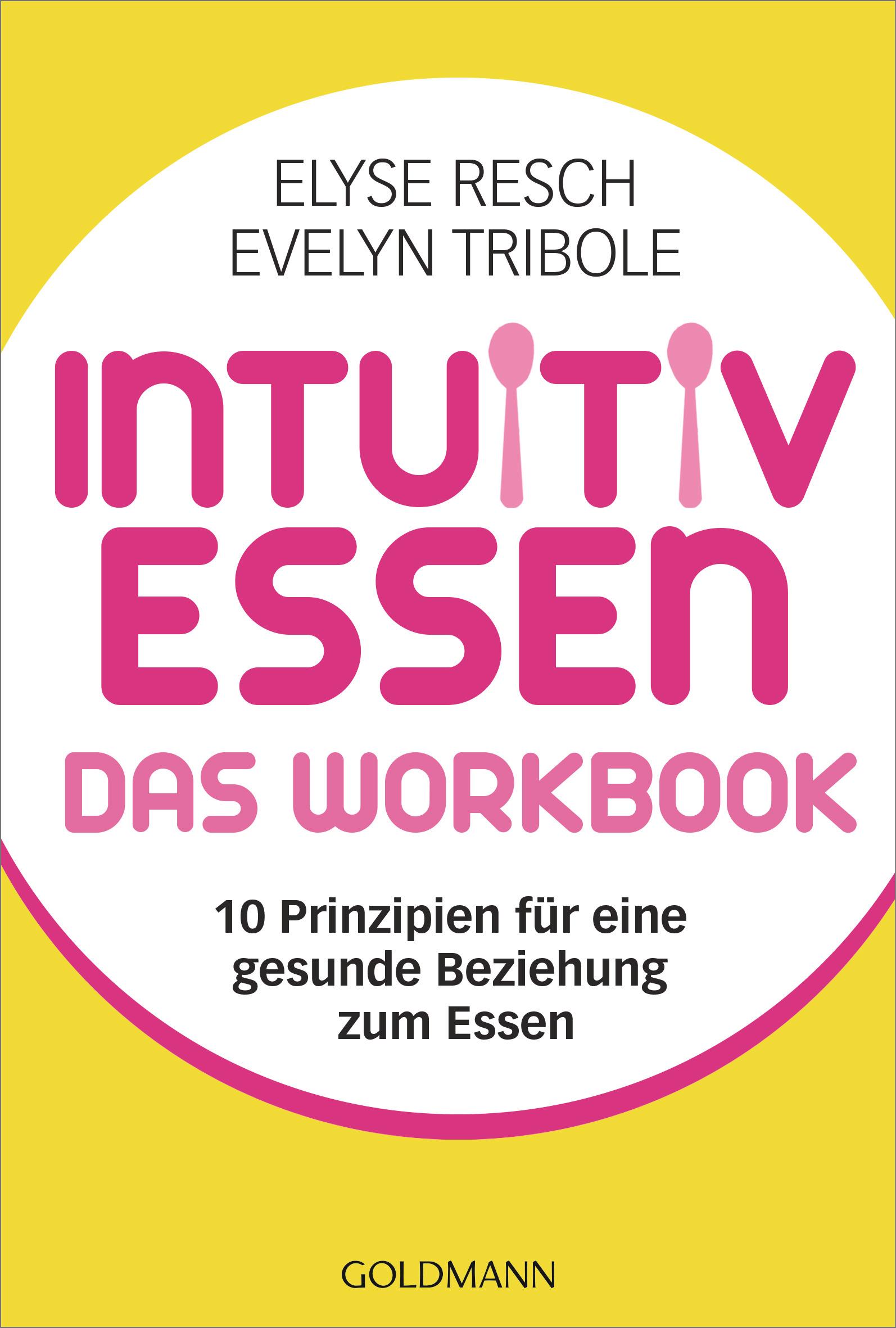 Cover: 9783442180295 | Intuitiv essen - das Workbook | Elyse Resch (u. a.) | Taschenbuch