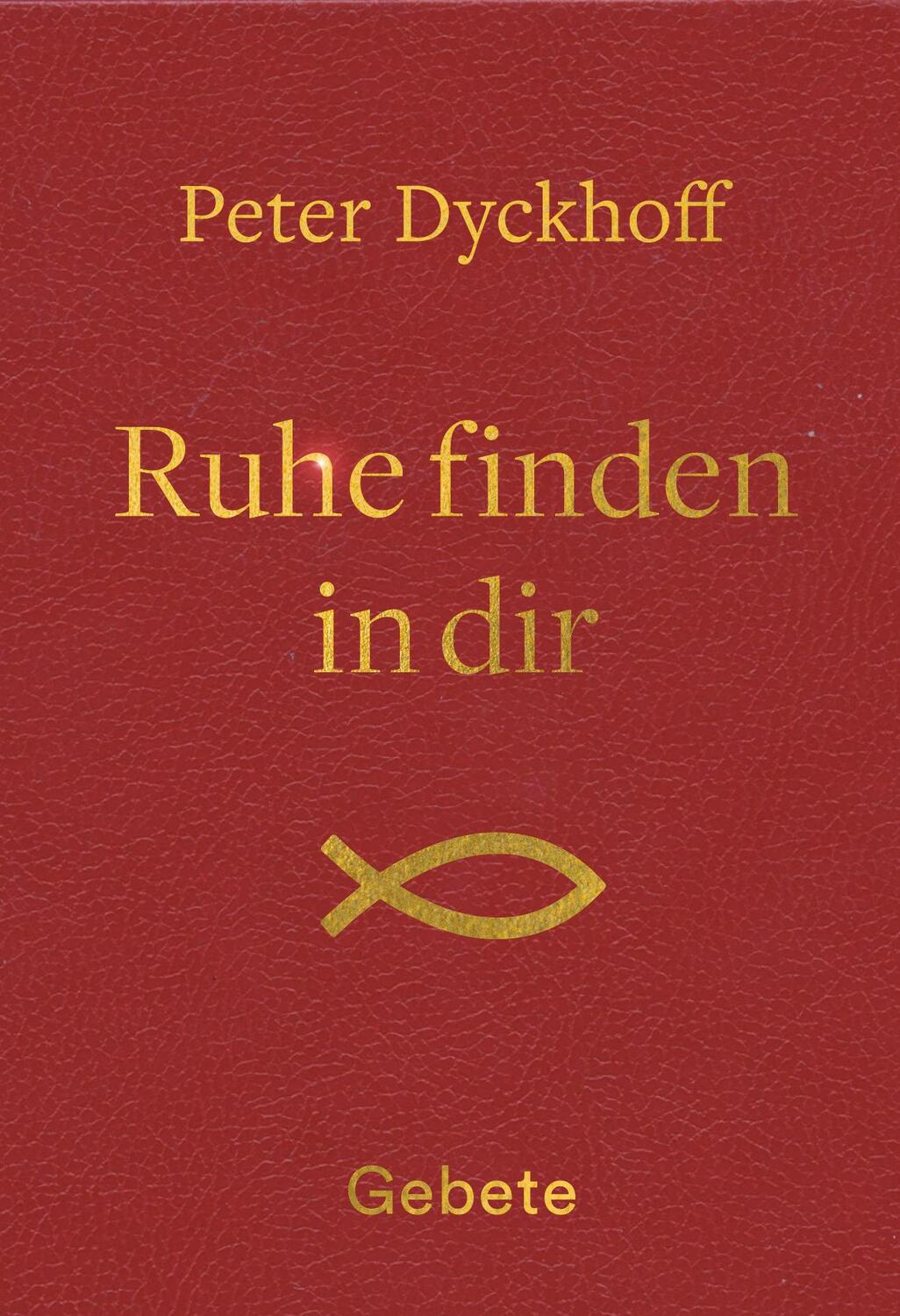 Cover: 9783863572716 | Ruhe finden in dir | Gebete | Peter Dyckhoff | Taschenbuch | 368 S.