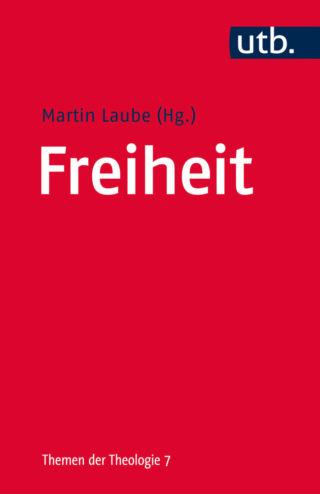 Cover: 9783825237714 | Freiheit | Martin Laube | Taschenbuch | 286 S. | Deutsch | 2014 | UTB