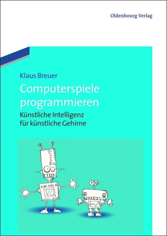 Cover: 9783486717891 | Computerspiele programmieren | Klaus Breuer | Taschenbuch | XII | 2012