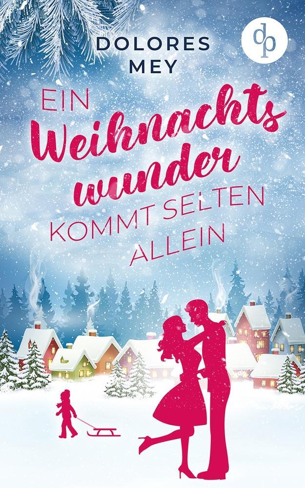 Cover: 9783986372279 | Ein Weihnachtswunder kommt selten allein | Dolores Mey | Taschenbuch