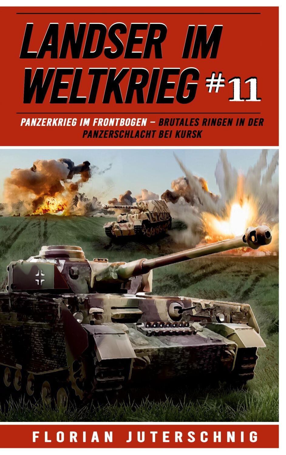 Cover: 9783964033284 | Landser im Weltkrieg 11: Panzerkrieg im Frontbogen | Juterschnig