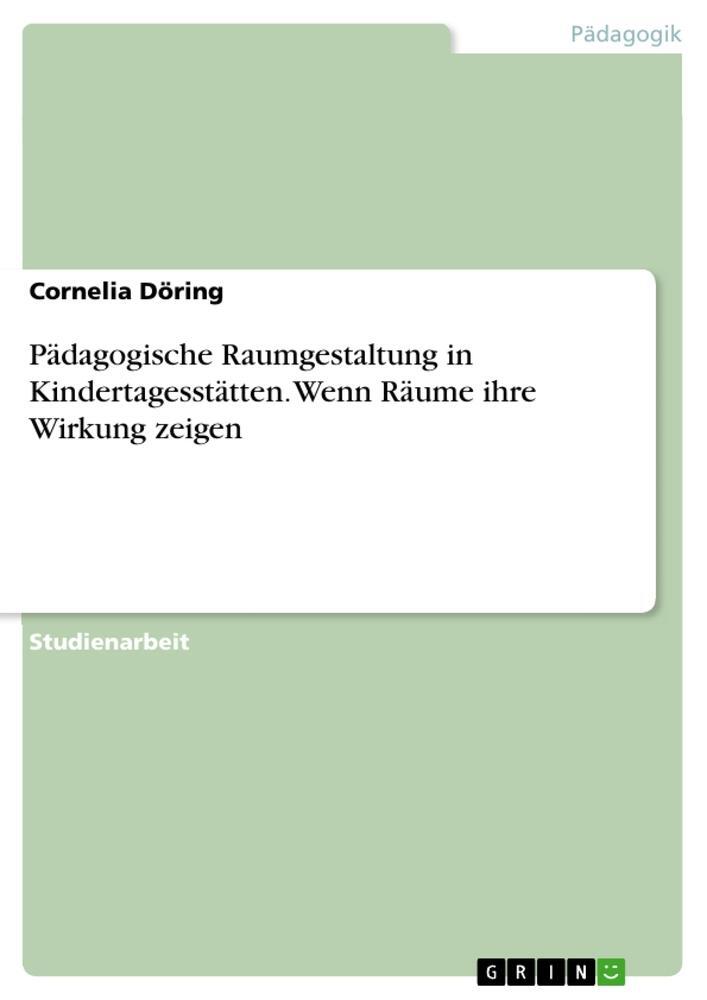 Cover: 9783668026612 | Pädagogische Raumgestaltung in Kindertagesstätten. Wenn Räume ihre...