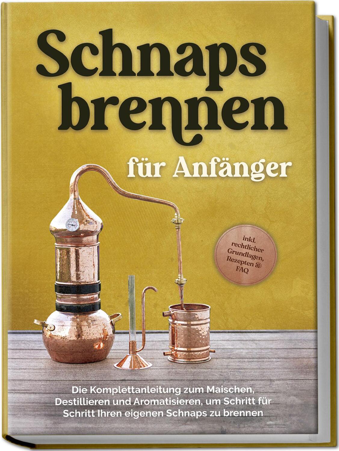 Cover: 9783757610654 | Schnapsbrennen für Anfänger: Die Komplettanleitung zum Maischen,...