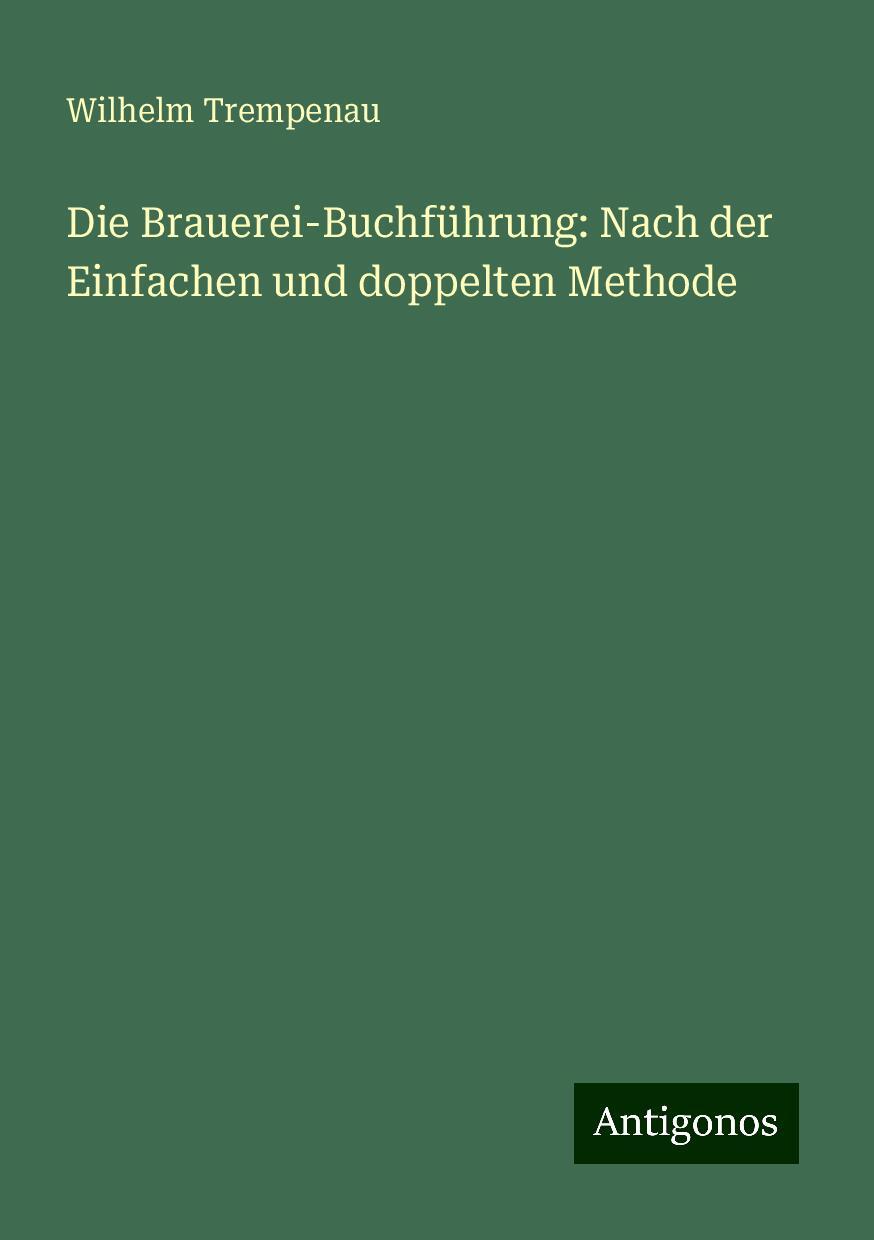 Cover: 9783386440004 | Die Brauerei-Buchführung: Nach der Einfachen und doppelten Methode