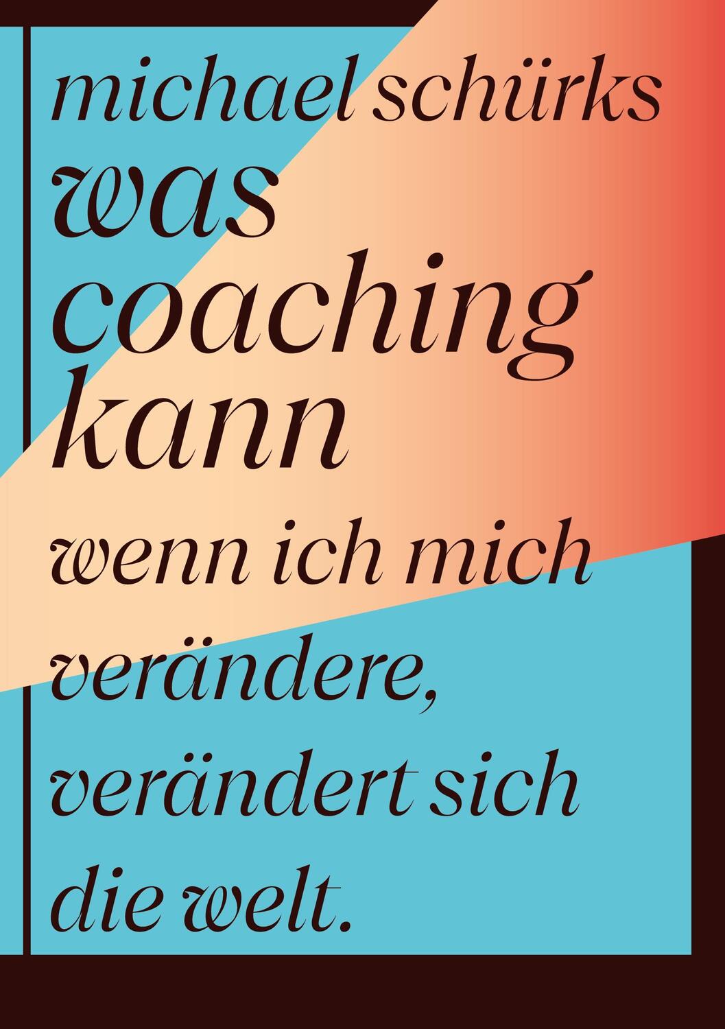 Cover: 9783347365889 | Was Coaching kann | Wenn ich mich verändere, verändert sich die Welt