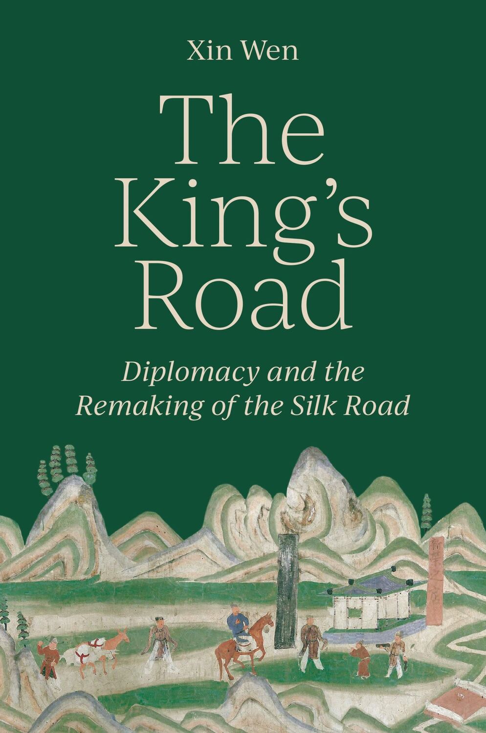 Cover: 9780691243191 | The King's Road | Diplomacy and the Remaking of the Silk Road | Wen